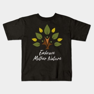 Embrace Mother Nature Kids T-Shirt